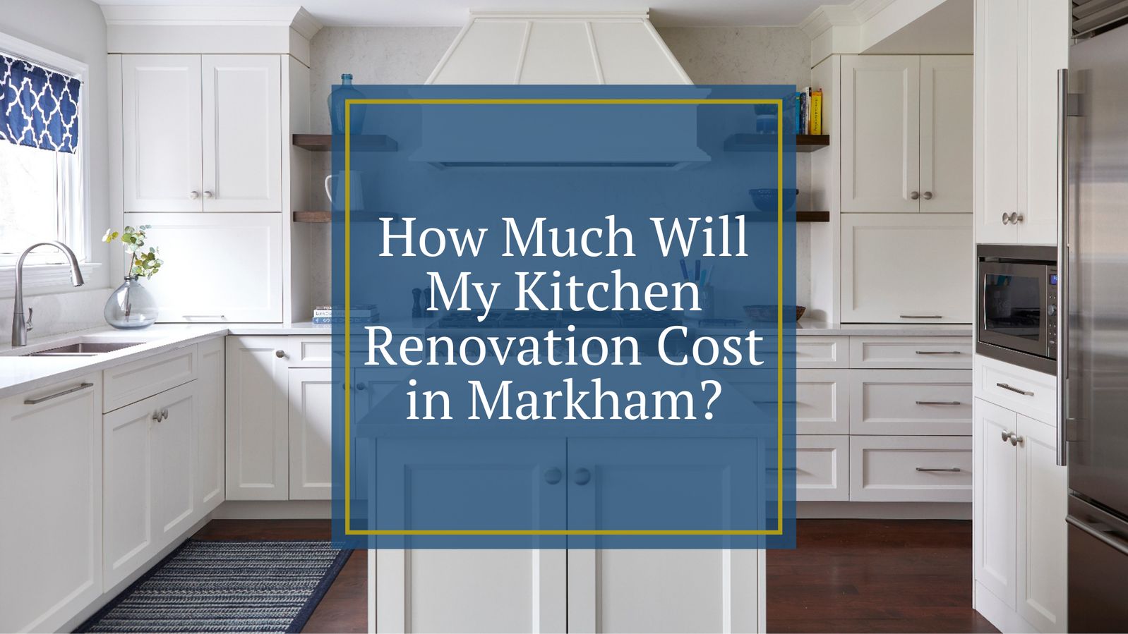 how-much-will-my-kitchen-renovation-cost-in-markham